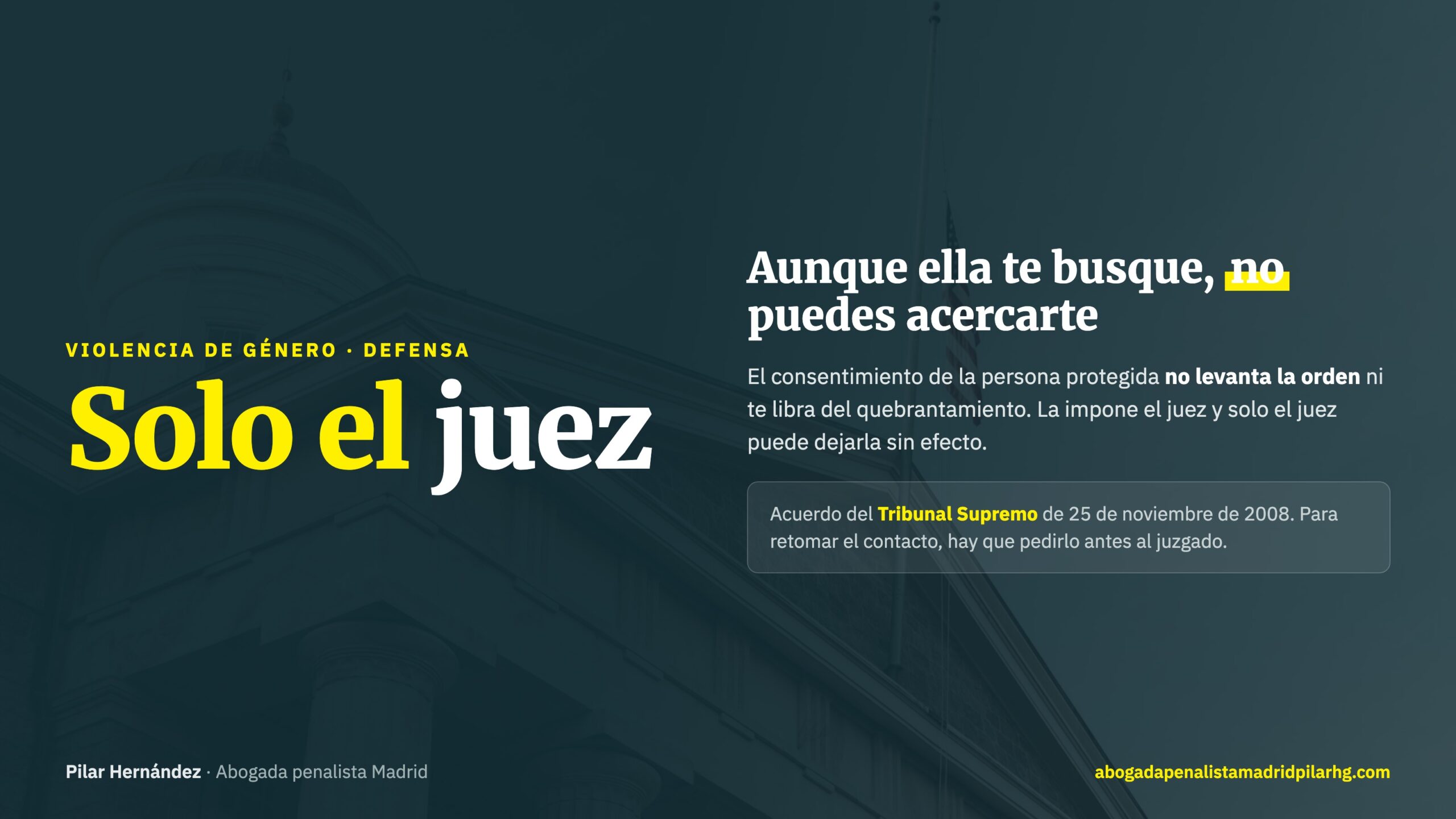 El consentimiento de la persona protegida no levanta la orden de alejamiento: solo el juez puede dejarla sin efecto, según el acuerdo del Tribunal Supremo de 2008